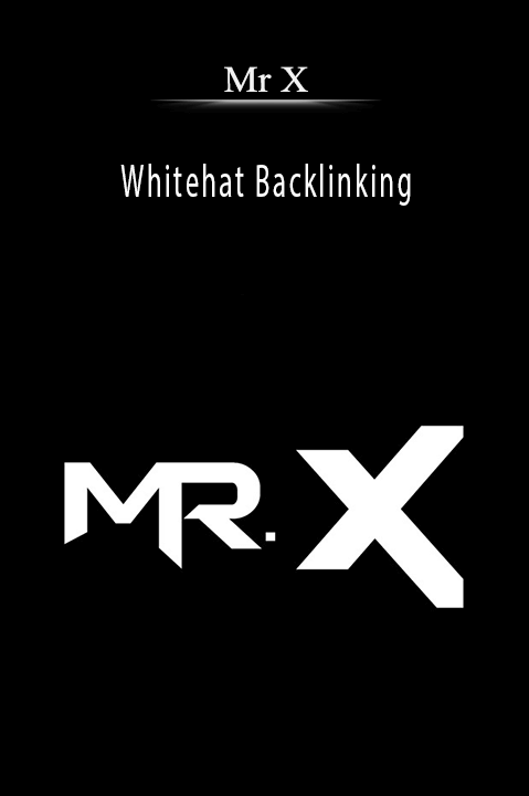 Whitehat Backlinking – Mr X