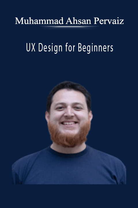 UX Design for Beginners – Muhammad Ahsan Pervaiz