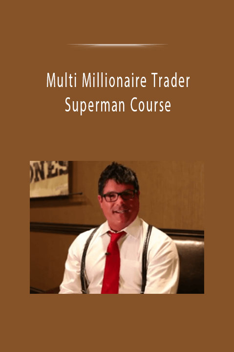 Multi Millionaire Trader Superman Course