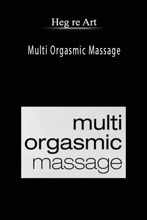 Heg re Art – Multi Orgasmic Massage