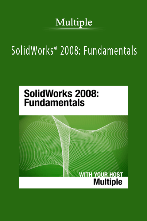 SolidWorks 2008: Fundamentals – Multiple