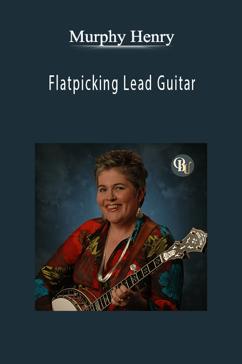 Flatpicking Lead Guitar – Murphy Henry