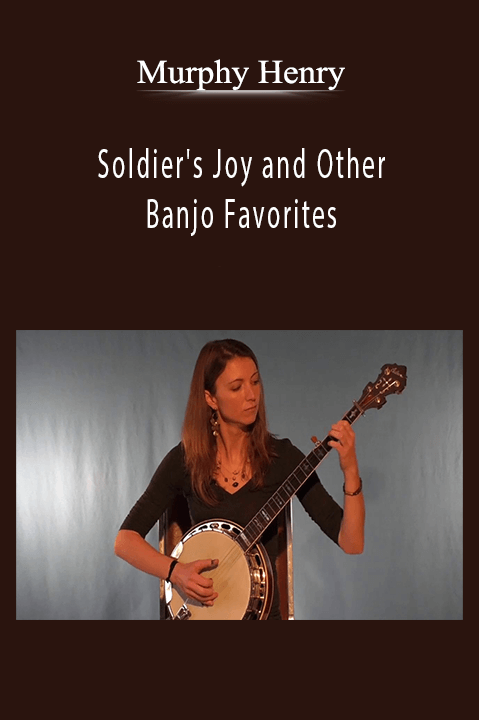 Soldier's Joy and Other Banjo Favorites – Murphy Henry