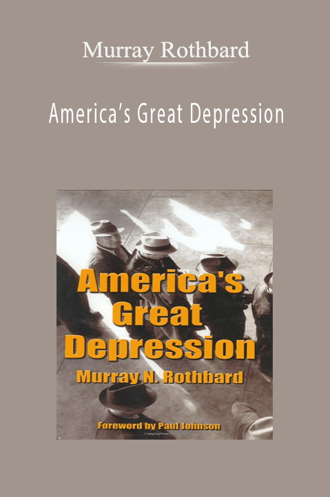 America’s Great Depression – Murray Rothbard