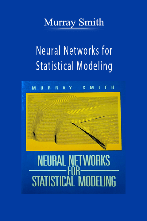 Neural Networks for Statistical Modeling – Murray Smith