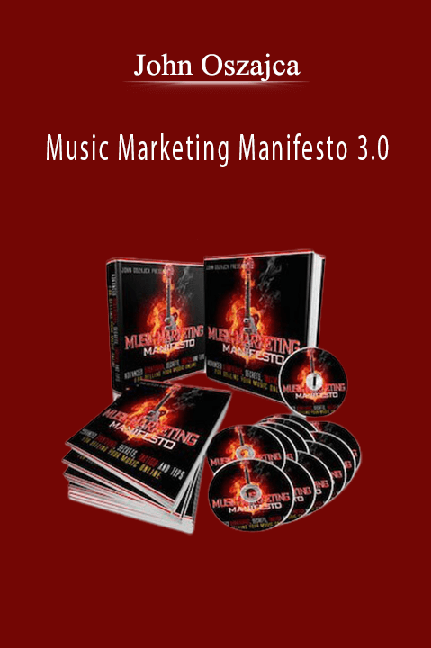 John Oszajca – Music Marketing Manifesto 3.0