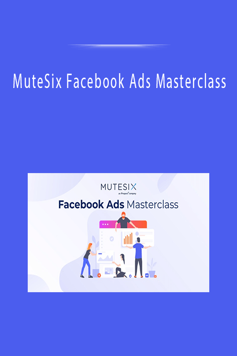 MuteSix Facebook Ads Masterclass