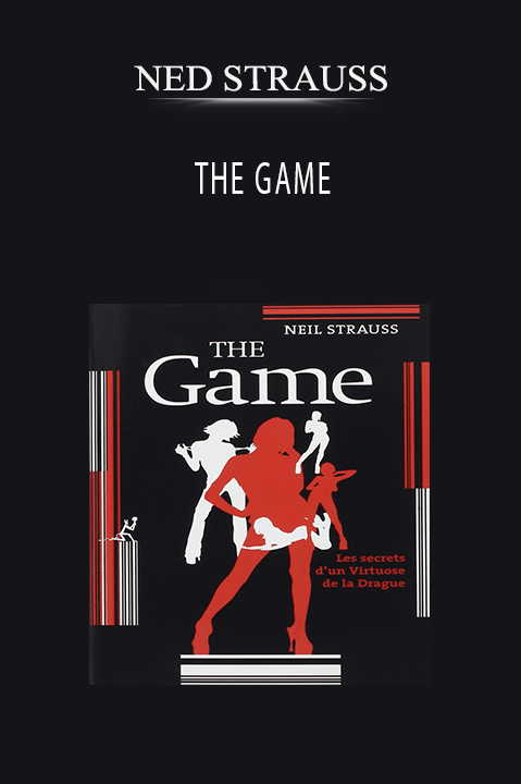 THE GAME – NED STRAUSS