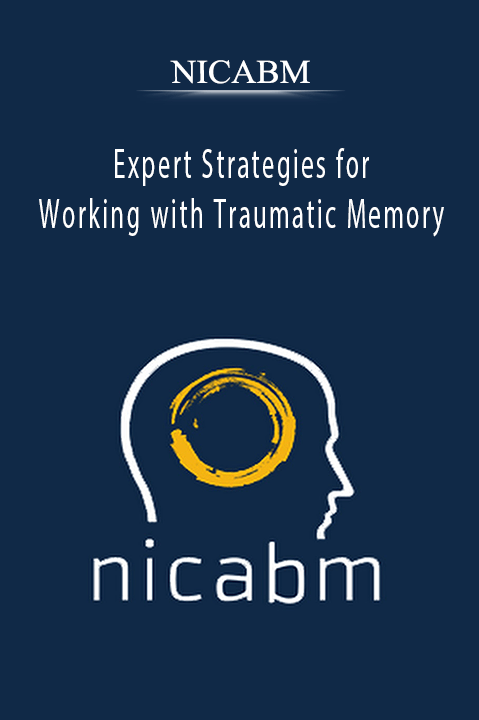 Expert Strategies for Working with Traumatic Memory – NICABM