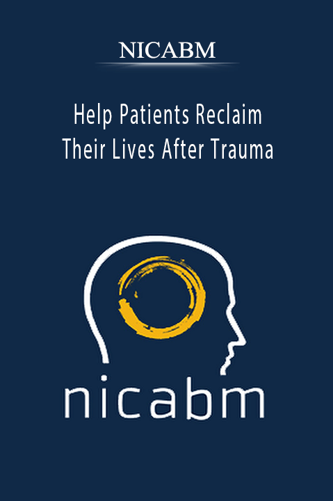 Help Patients Reclaim Their Lives After Trauma – NICABM