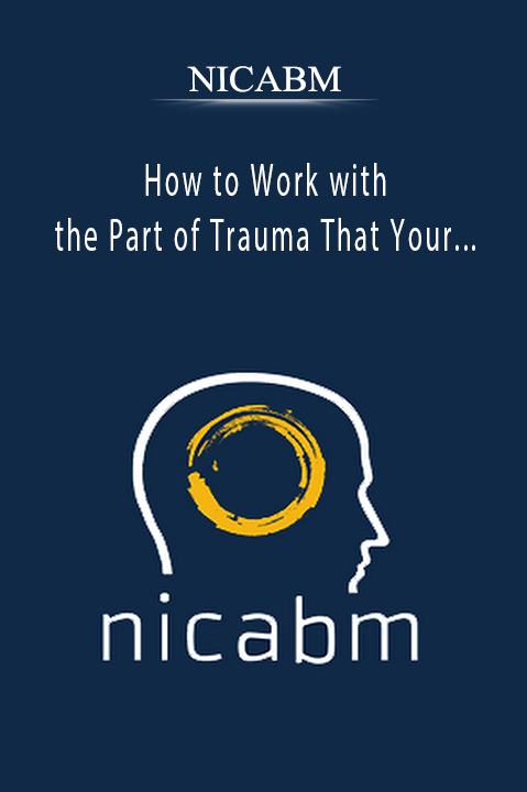 How to Work with the Part of Trauma That Your Patient Can’t Verbalize – NICABM