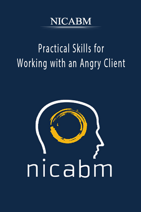 Practical Skills for Working with an Angry Client – NICABM