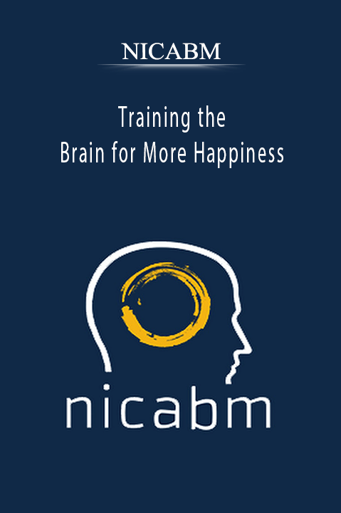 Training the Brain for More Happiness – NICABM