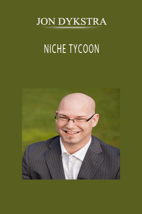 JON DYKSTRA – NICHE TYCOON