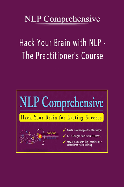 Hack Your Brain with NLP – The Practitioner's Course – NLP Comprehensive