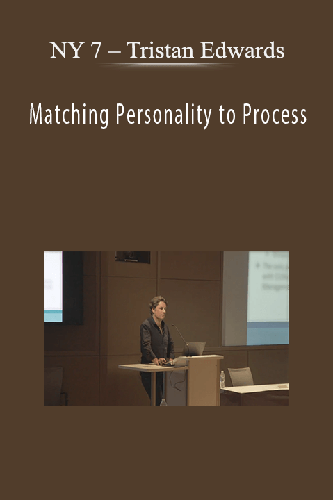 Tristan Edwards – Matching Personality to Process – NY 7