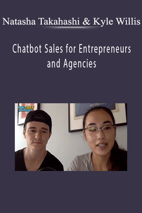 Chatbot Sales for Entrepreneurs and Agencies – Natasha Takahashi & Kyle Willis