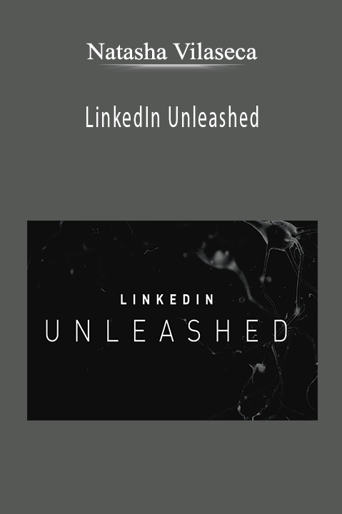 LinkedIn Unleashed – Natasha Vilaseca