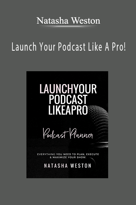 Launch Your Podcast Like A Pro! – Natasha Weston