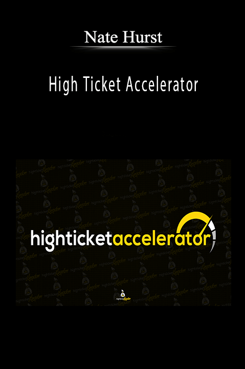 High Ticket Accelerator – Nate Hurst