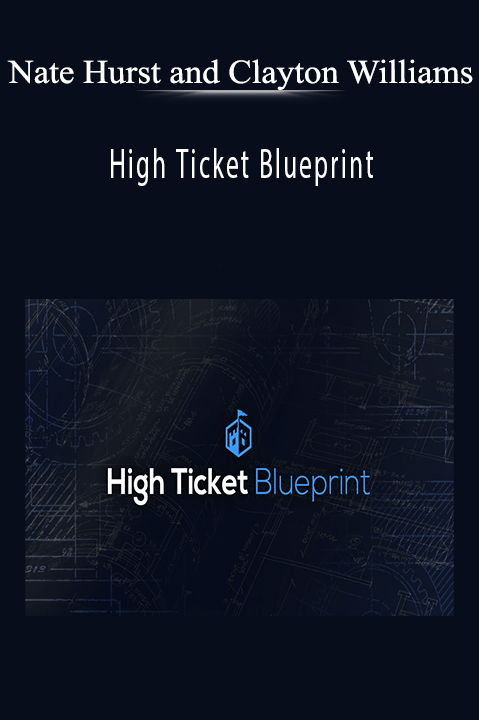 High Ticket Blueprint – Nate Hurst and Clayton Williams