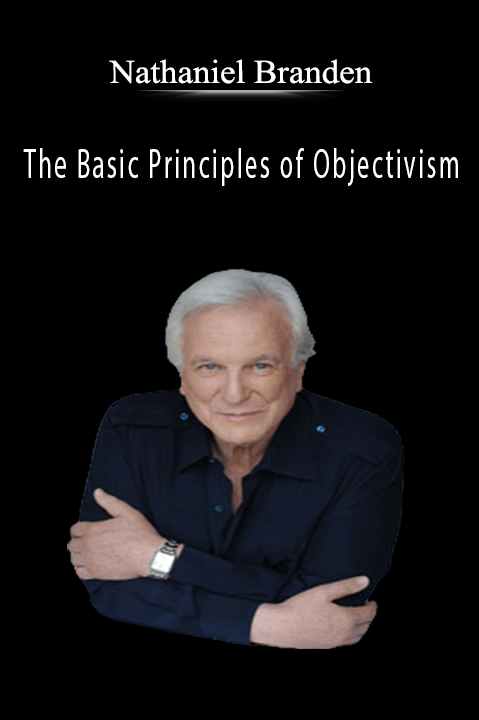 The Basic Principles of Objectivism – Nathaniel Branden