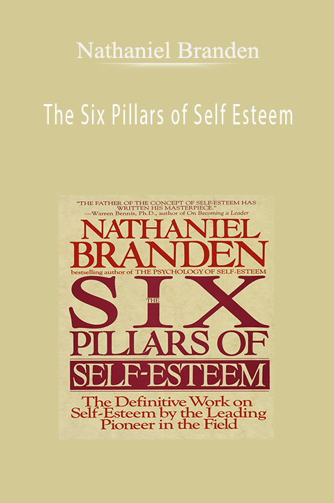 The Six Pillars of Self Esteem – Nathaniel Branden