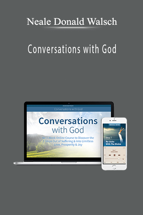 Conversations with God: The Essential 7–week Course – Neale Donald Walsch