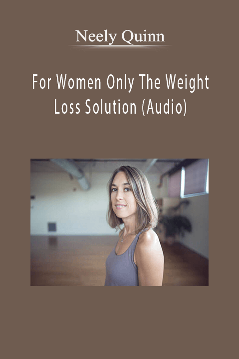 For Women Only The Weight Loss Solution (Audio) – Neely Quinn