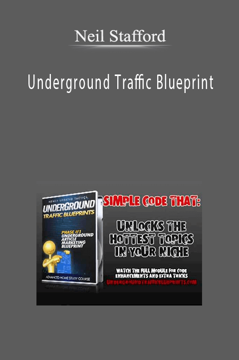 Underground Traffic Blueprint – Neil Stafford