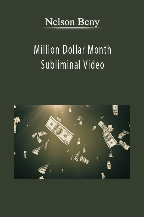 Million Dollar Month Subliminal Video – Nelson Beny