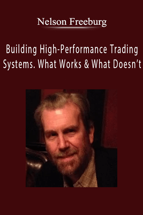 Building High–Performance Trading Systems. What Works & What Doesn’t – Nelson Freeburg