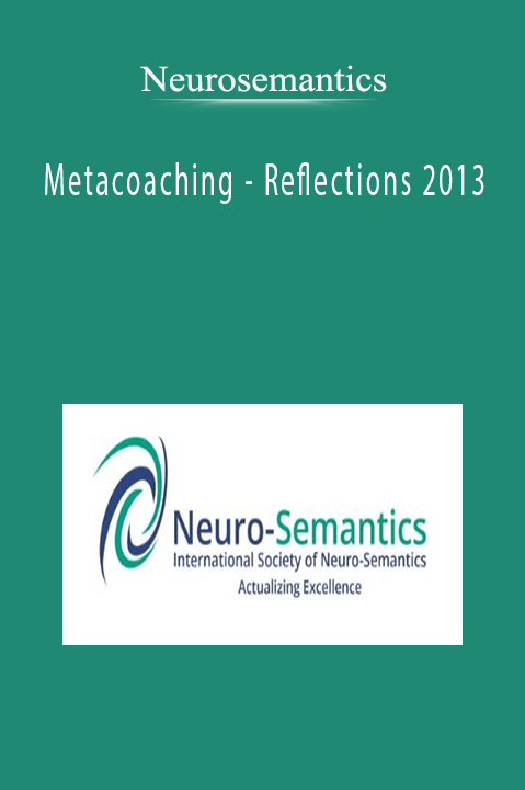 Metacoaching – Reflections 2013 – Neurosemantics