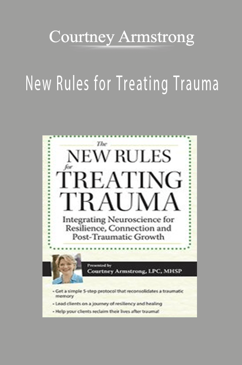 Courtney Armstrong – New Rules for Treating Trauma: Integrating Neuroscience for Resilience