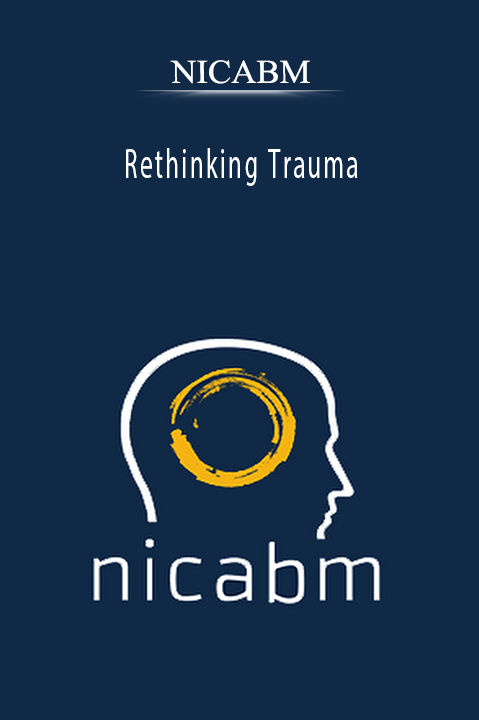 Rethinking Trauma – Nicabm