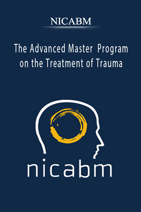 The Advanced Master Program on the Treatment of Trauma – Nicabm