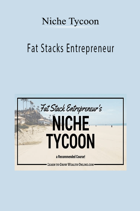 Fat Stacks Entrepreneur – Niche Tycoon