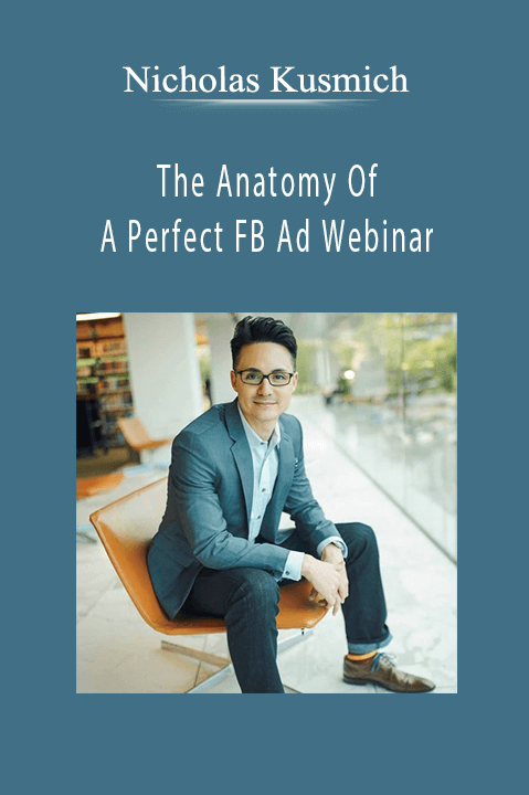 The Anatomy Of A Perfect FB Ad Webinar – Nicholas Kusmich