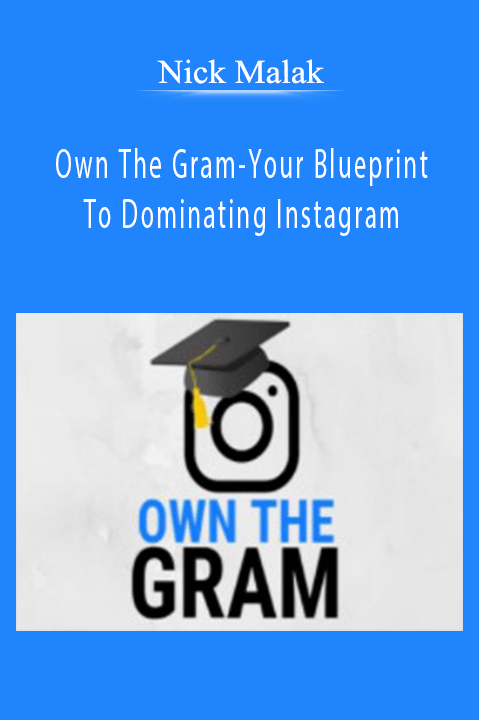 Own The Gram–Your Blueprint To Dominating Instagram – Nick Malak