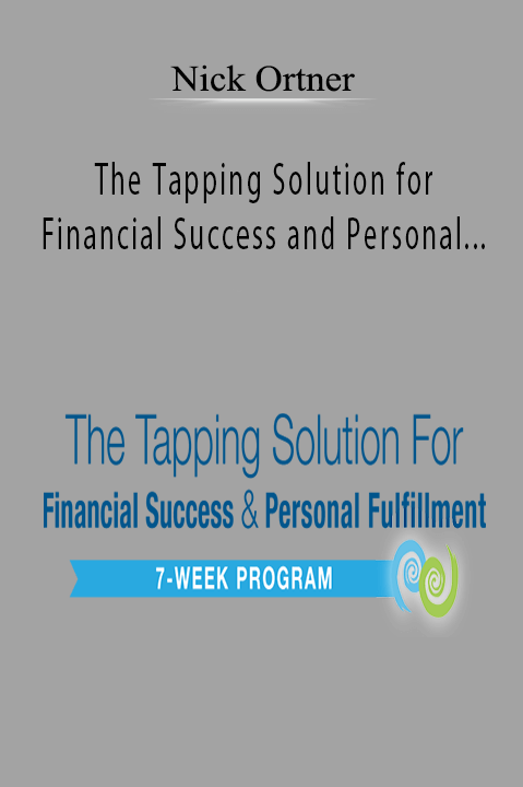 The Tapping Solution for Financial Success and Personal Fulfillment – Nick Ortner