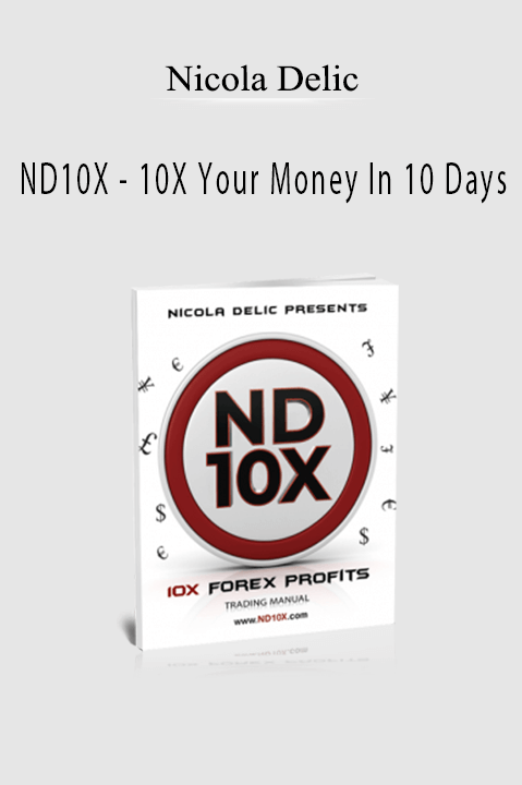 ND10X – 10X Your Money In 10 Days – Nicola Delic