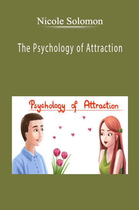 The Psychology of Attraction – Nicole Solomon