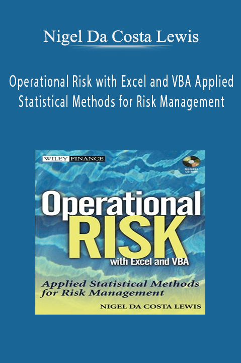 Operational Risk with Excel and VBA Applied Statistical Methods for Risk Management – Nigel Da Costa Lewis