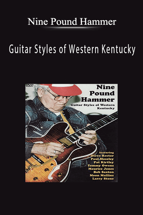 Nine Pound Hammer: Guitar Styles of Western Kentucky