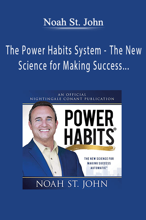 The New Science for Making Success Automatic – Noah St. John: The Power Habits System