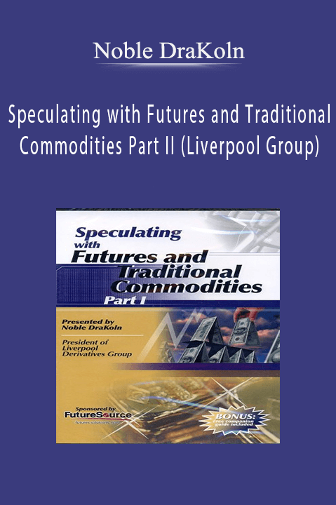 Speculating with Futures and Traditional Commodities Part II (Liverpool Group) – Noble DraKoln