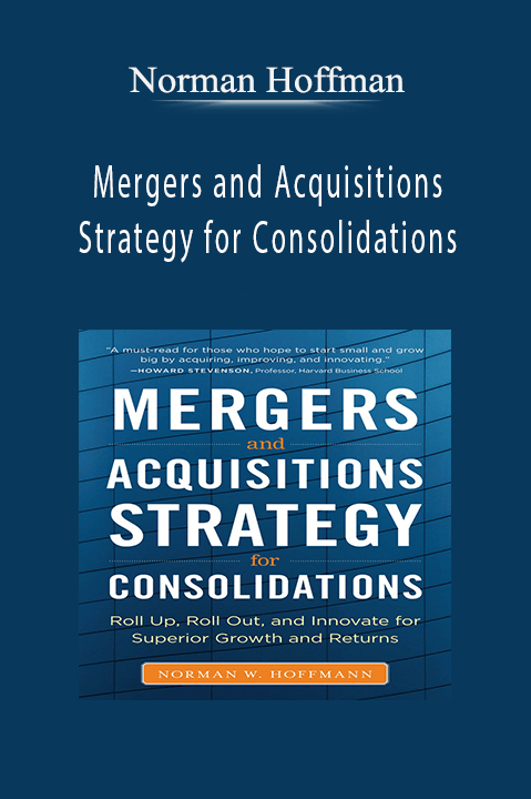 Mergers and Acquisitions Strategy for Consolidations – Norman Hoffman