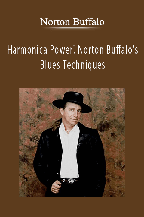 Harmonica Power! Norton Buffalo's Blues Techniques – Norton Buffalo