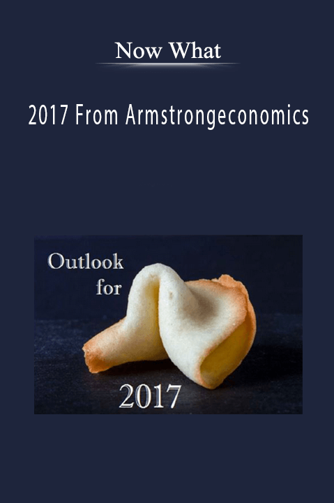 2017 From Armstrongeconomics – Now What