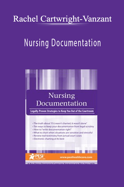 Rachel Cartwright–Vanzant – Nursing Documentation: Legally–Proven Strategies to Keep You Out of the Courtroom